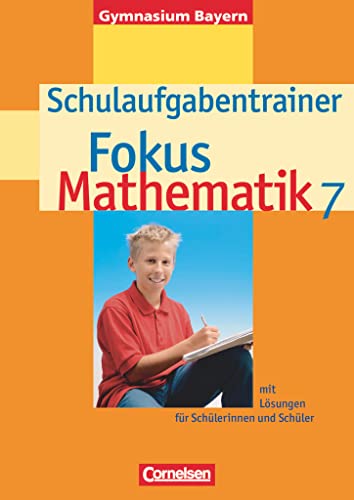 Fokus Mathematik 7 - Schulaufgabentrainer - mit Lösungen für Schülerinnen und Schüler - Gymnasium Bayern von Cornelsen Verlag GmbH